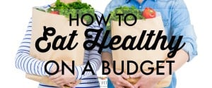 eat healthy on a budget healthy groceries for cheap