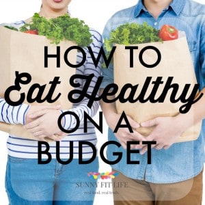 HOW TO EAT HEALTHY ON A BUDGET 