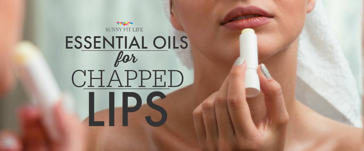 Essential Oils for Chapped Lips Chapped Lips Remedy